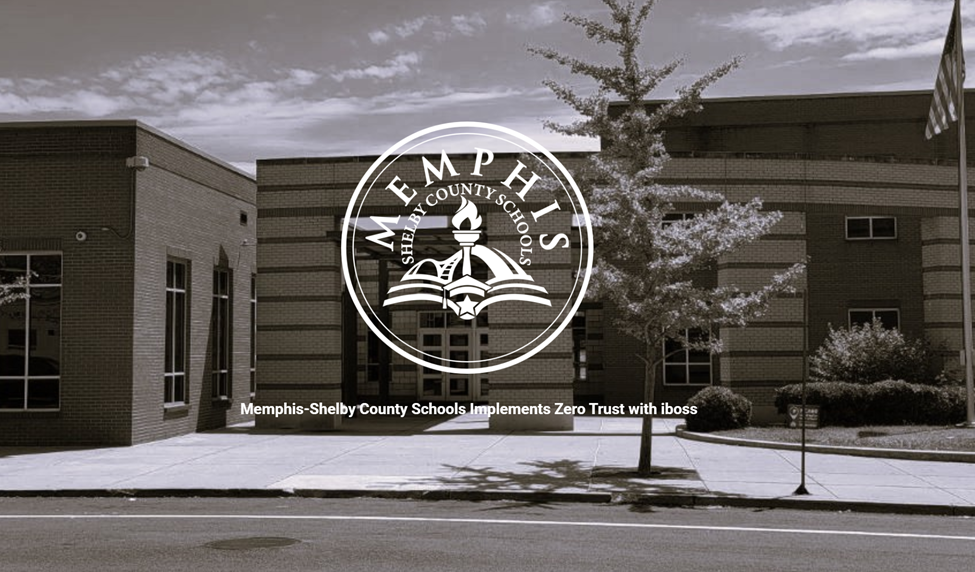 Memphis Shelby County Schools Implements Zero Trust with iboss