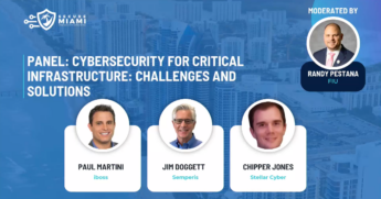 Secure Miami Panel – Cybersecurity for Critical Infrastructure: Challenges and Solutions